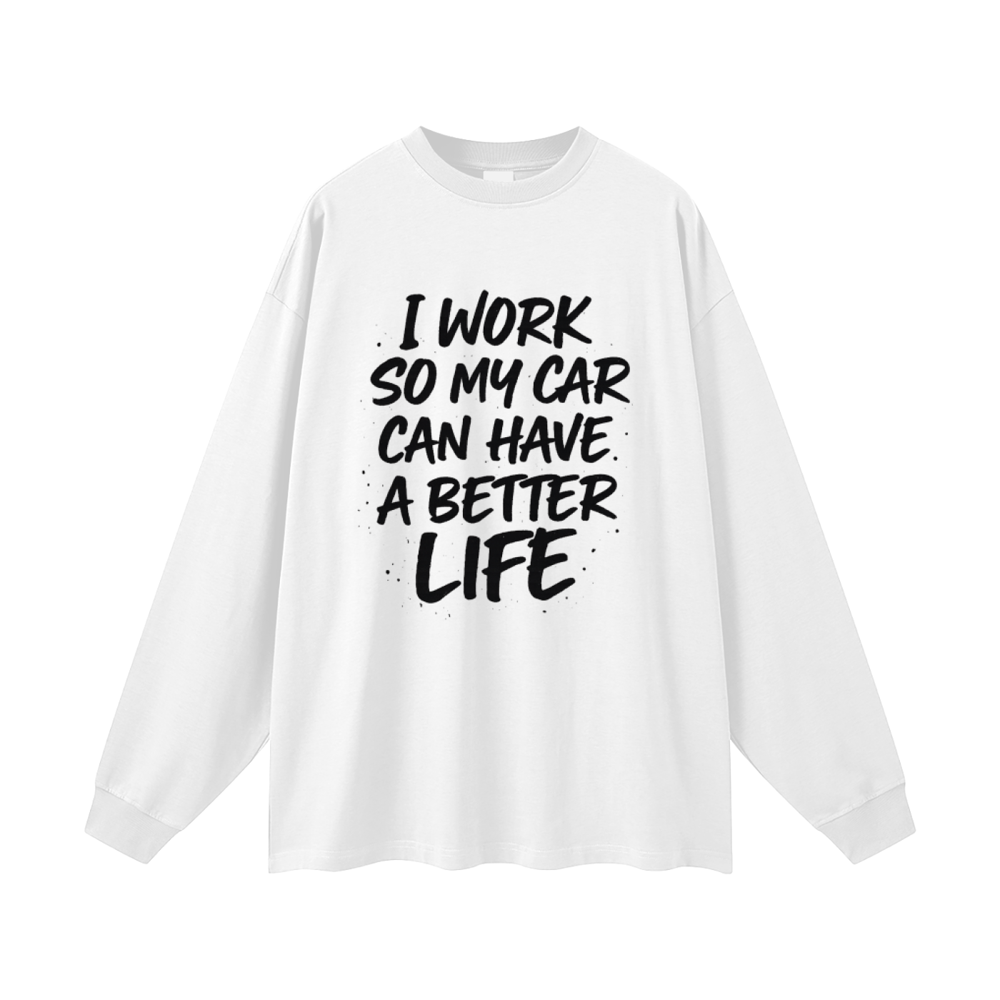 Better Life Long Sleeve T-Shirt