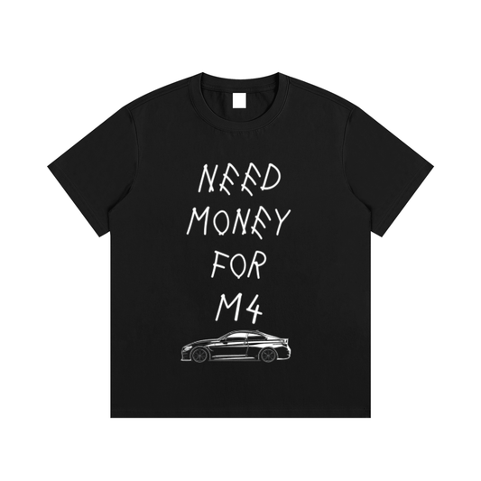 Need Money For M4 T-Shirt