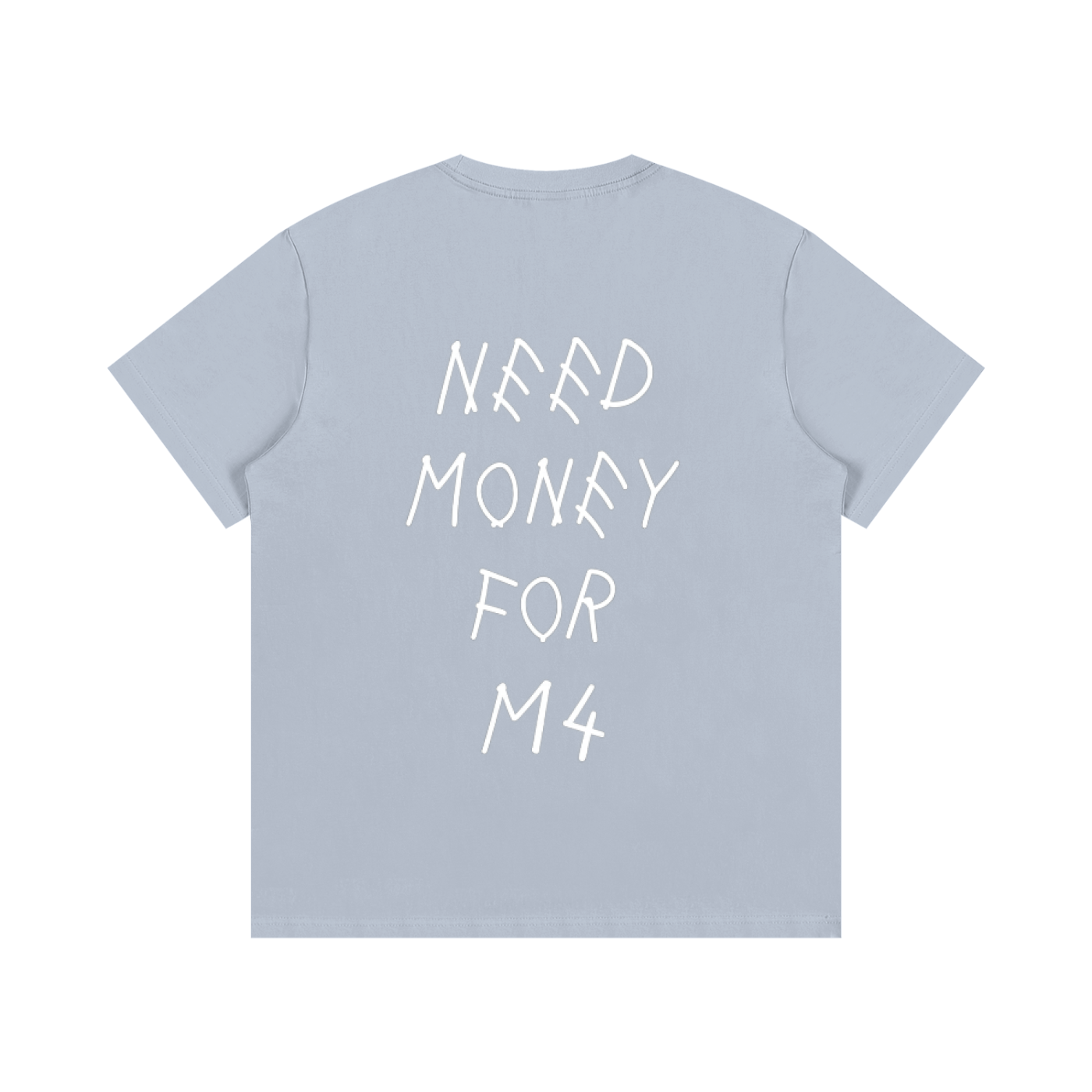 Need Money For M4 T-Shirt