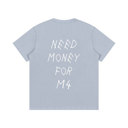 Need Money For M4 T-Shirt